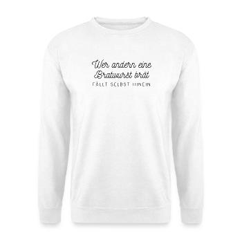 Wer andern eine Bratwurst brät fällt selbst hinein - Unisex Pullover - Weiß - Vorne