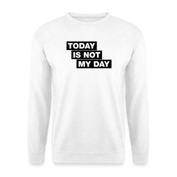 Aujourd’hui n’est pas mon jour - Typo Statement - Sweat-shirt Unisexe - blanc - Devant