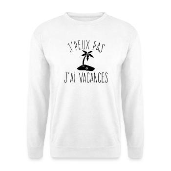 J'peux pas j'ai Vacances - Humour Plage - Sweat-shirt Unisexe - blanc - Devant