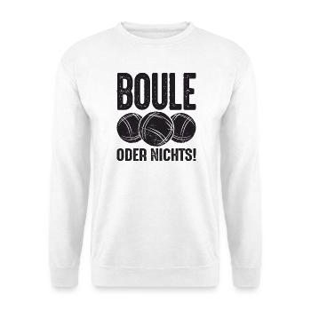 Boule oder Nichts! Bouler Outfit Boule Kugeln - Unisex Pullover - Weiß - Vorne