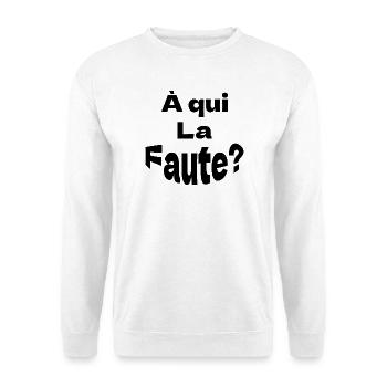 À qui la faute - Sweat-shirt Unisexe - blanc - Devant