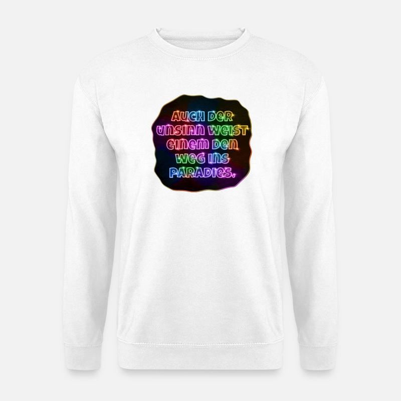 auch der Unsinn weist einem den Weg ins Paradies. - Unisex Pullover - Weiß
