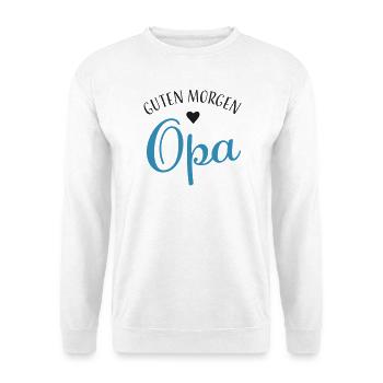 Guten Morgen Opa - Unisex Pullover - Weiß - Vorne