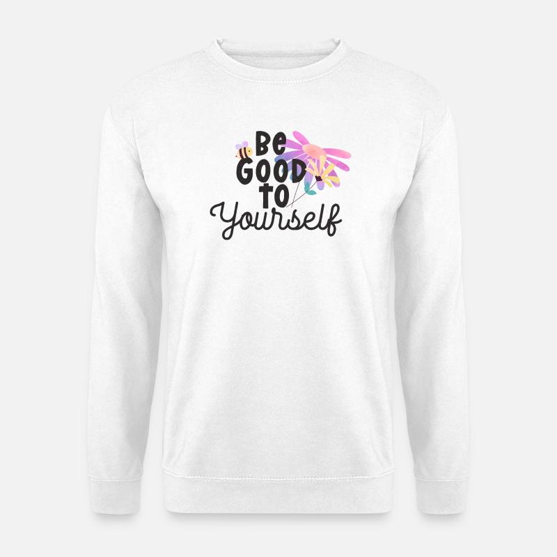 Sei gut zu dir selbst - Unisex Pullover - Weiß