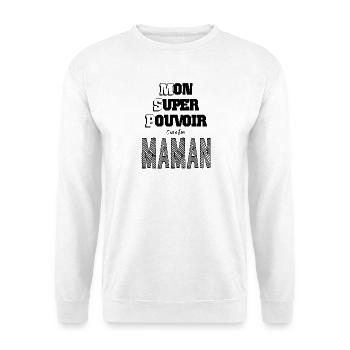 Mon Super Pouvoir Etre Maman Mère - Sweat-shirt Unisexe - blanc - Devant