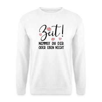 ZEIT NEHMEN - PRIORITÄTEN SETZEN SPRÜCHE - Unisex Pullover - Weiß - Vorne