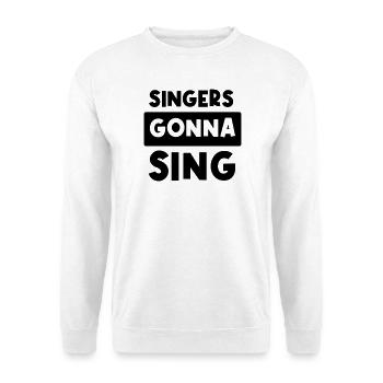 Singers gonna sing - Unisex Pullover - Weiß - Vorne