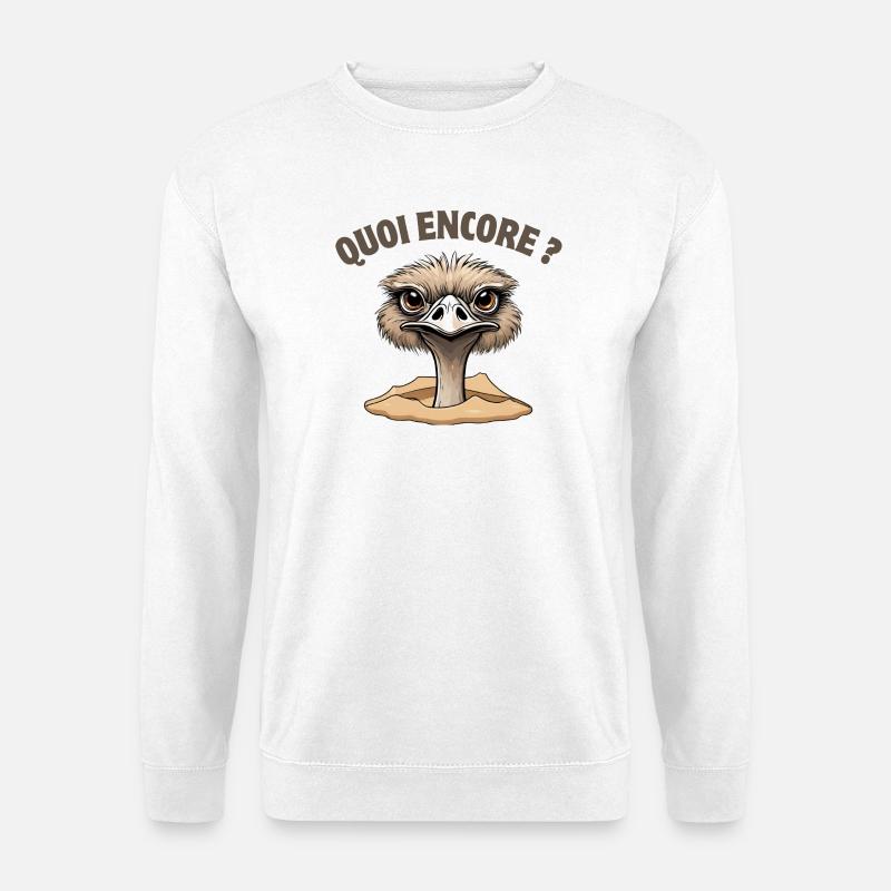 quoi encore, autruche, ne pas déranger - Sweat-shirt Unisexe - blanc