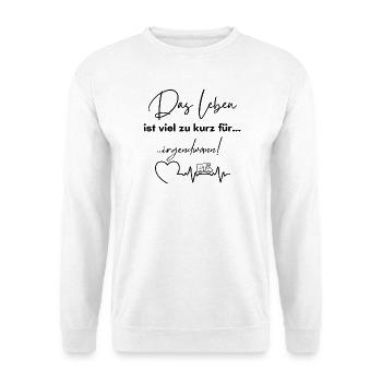 Das Leben ist zu kurz für irgendwann - Unisex Pullover - Weiß - Vorne