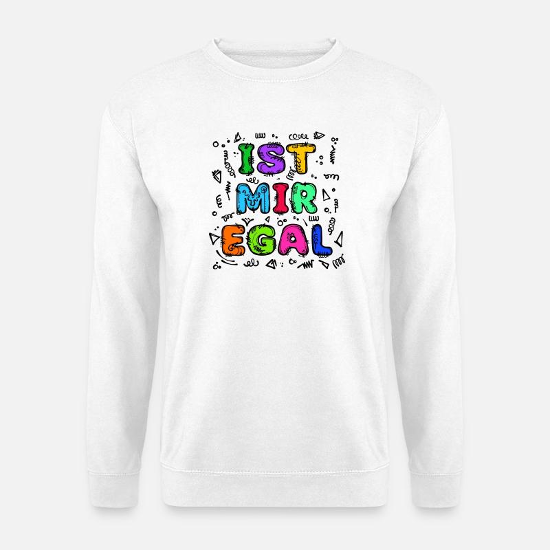 Is Mir Egal Chill Statement Gleichgültig - Unisex Pullover - Weiß