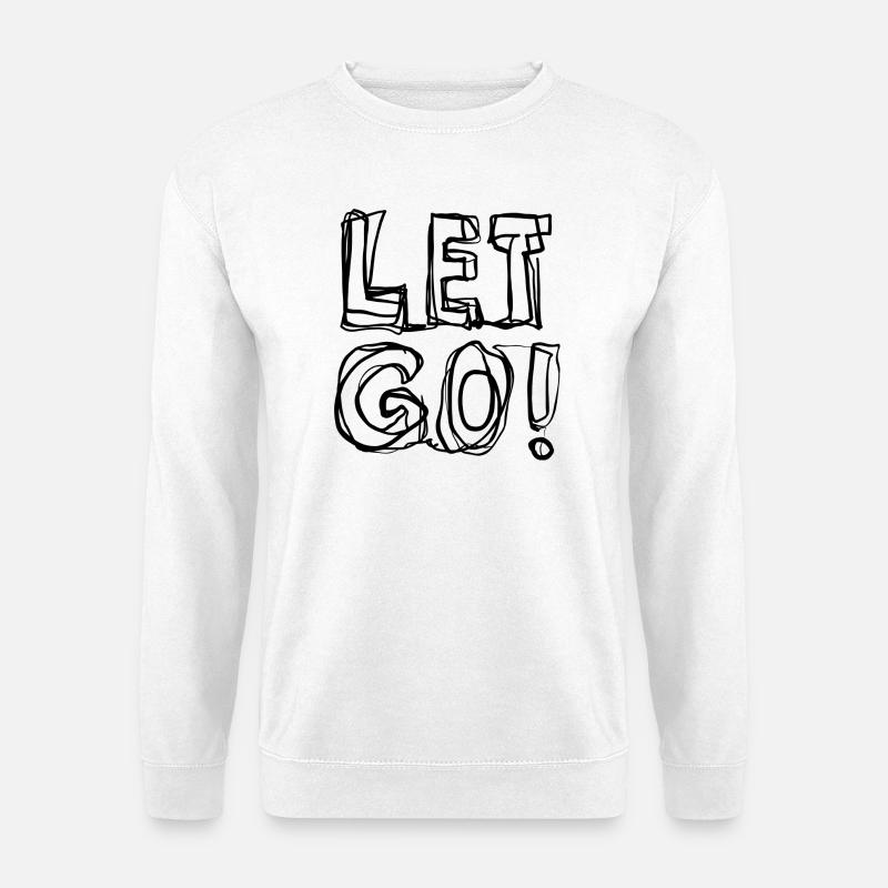 Let go - Unisex Sweatshirt - white