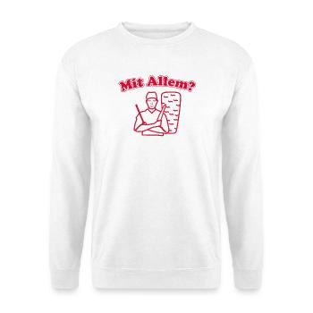 Mit Allem? - Unisex Pullover - Weiß - Vorne