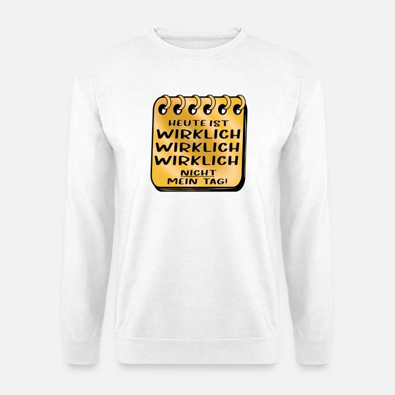 NICHT MEIN TAG SPRÜCHE - Unisex Pullover - Weiß