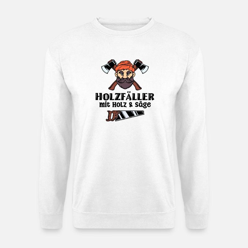 Bûcheron déclaration hache bois menuiserie tronçonneuse - Sweat-shirt Unisexe - blanc
