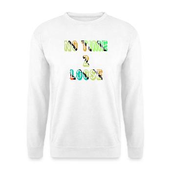 Keine Zeit zu verlieren - Unisex Pullover - Weiß - Vorne