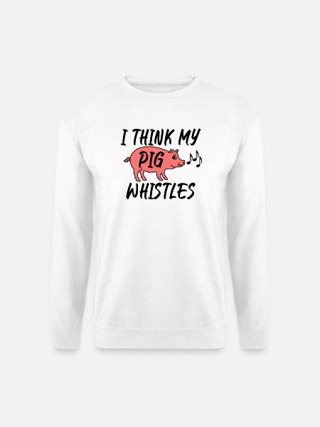 I think my pig whistles - Unisex Sweatshirt - white