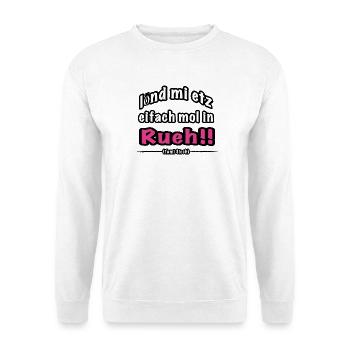 lönd mi etz eifach mol in Rueh - Unisex Pullover - Weiß - Vorne