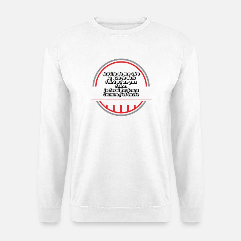 Ich mache, was ich will - Unisex Pullover - Weiß