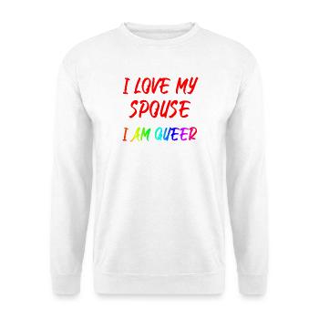 I Love My Spouse I Am Queer - Unisex Pullover - Weiß - Vorne