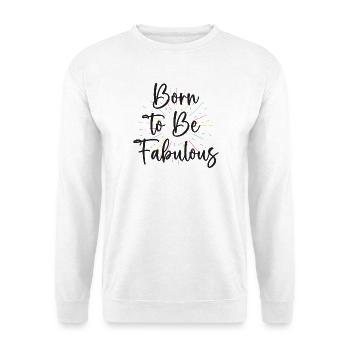 LGBT Pride Month - Born To Be Fabulous - Unisex Sweatshirt - white - Front