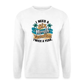 I Need a 6 Month Vacation - Palmenentspannung - Unisex Pullover - Weiß - Vorne