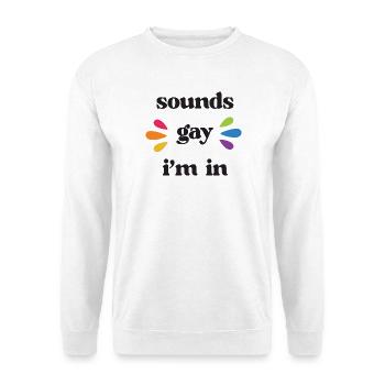 LGBT Pride Month - Klingt schwul. Ich bin dabei - Unisex Pullover - Weiß - Vorne
