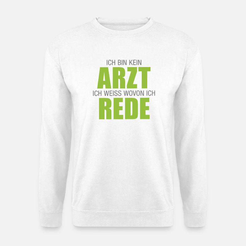 Arzt, Apotheke, Ich bin kein Arzt - Unisex Pullover - Weiß