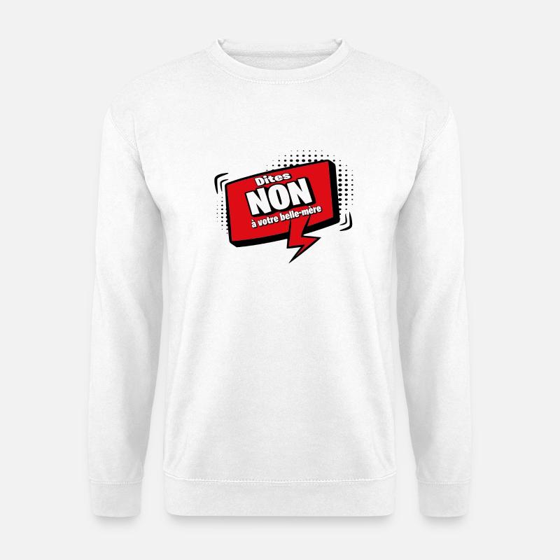 Sag nein zu deiner Schwiegermutter - Unisex Pullover - Weiß
