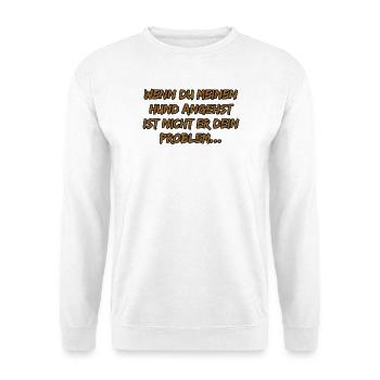 Wenn du meinen Hund angehst - Unisex Pullover - Weiß - Vorne