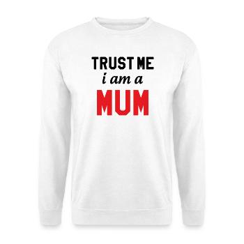 Believe me, I'm a Mom! - Unisex Sweatshirt - white - Front