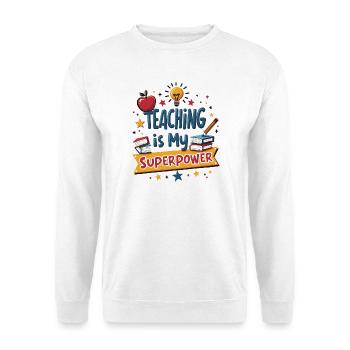 Teaching is My Superpower - Unisex Sweatshirt - white - Front