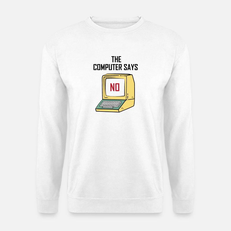 Computer Says No - Lustiges Geschenk für Geeks - Unisex Pullover - Weiß