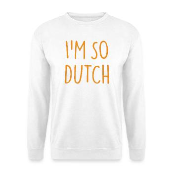 I'M SO DUTCH Holland Niederlande - Unisex Pullover - Weiß - Vorne