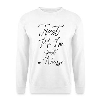 Trust me I'm almost a Nurse - Unisex Sweatshirt - white - Front