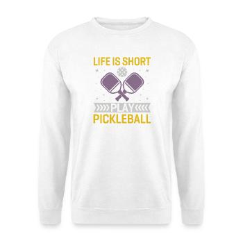 Das Leben ist kurz, spielen Sie Pickleball - Unisex Pullover - Weiß - Vorne