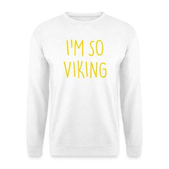 I'M SO VIKING Wikinger - Unisex Sweatshirt - white - Front