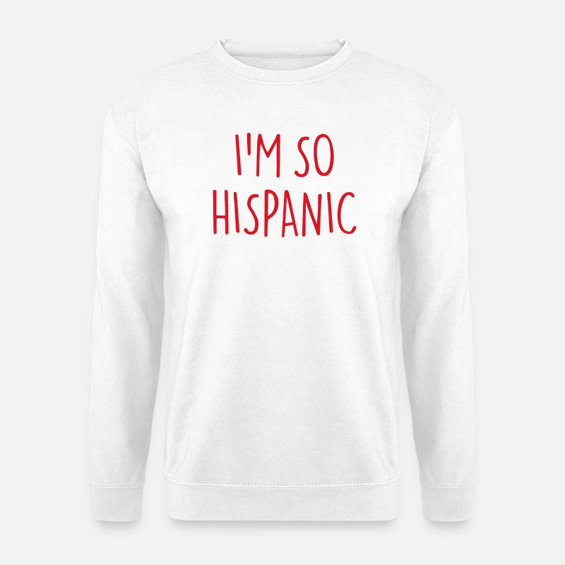 I'M SO HISPANIC - Unisex Pullover - Weiß