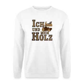 Schreiner , Tischler , Ich und mein Holz (25) - Unisex Pullover - Weiß - Vorne
