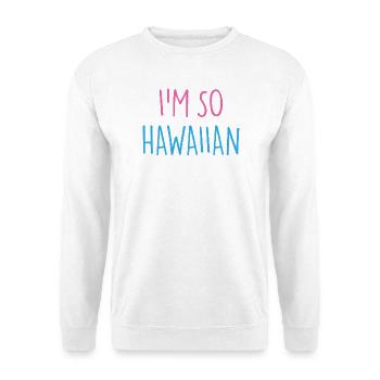 JE SUIS TELLEMENT HAWAÏEN - Sweat-shirt Unisexe - blanc - Devant