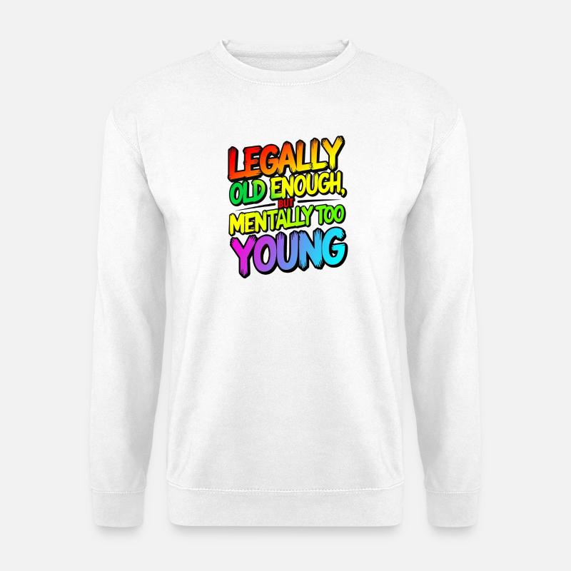 Legally old enough - Unisex Pullover - Weiß