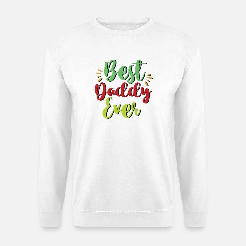Best Daddy Ever - Unisex Pullover - Weiß