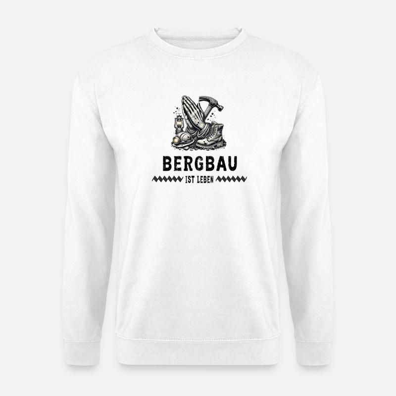 Bergbau ist Leben - Unisex Pullover - Weiß