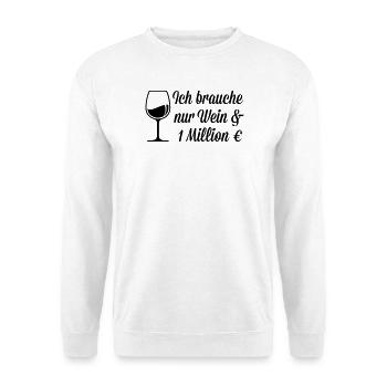 Ich brauche Wein und 1 Million Euro - Unisex Pullover - Weiß - Vorne