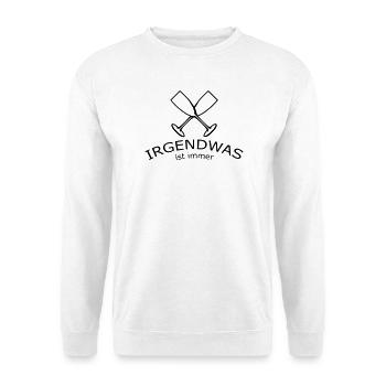 Irgendwas ist immer - Unisex Pullover - Weiß - Vorne