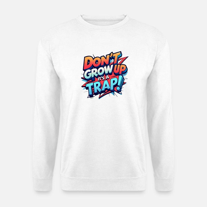 Don't Grow Up - Unisex Pullover - Weiß