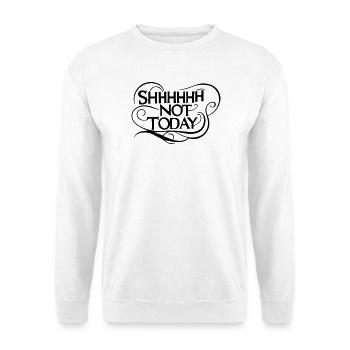 Chut, pas aujourd’hui - Humour sarcastique et audacieux - Sweat-shirt Unisexe - blanc - Devant