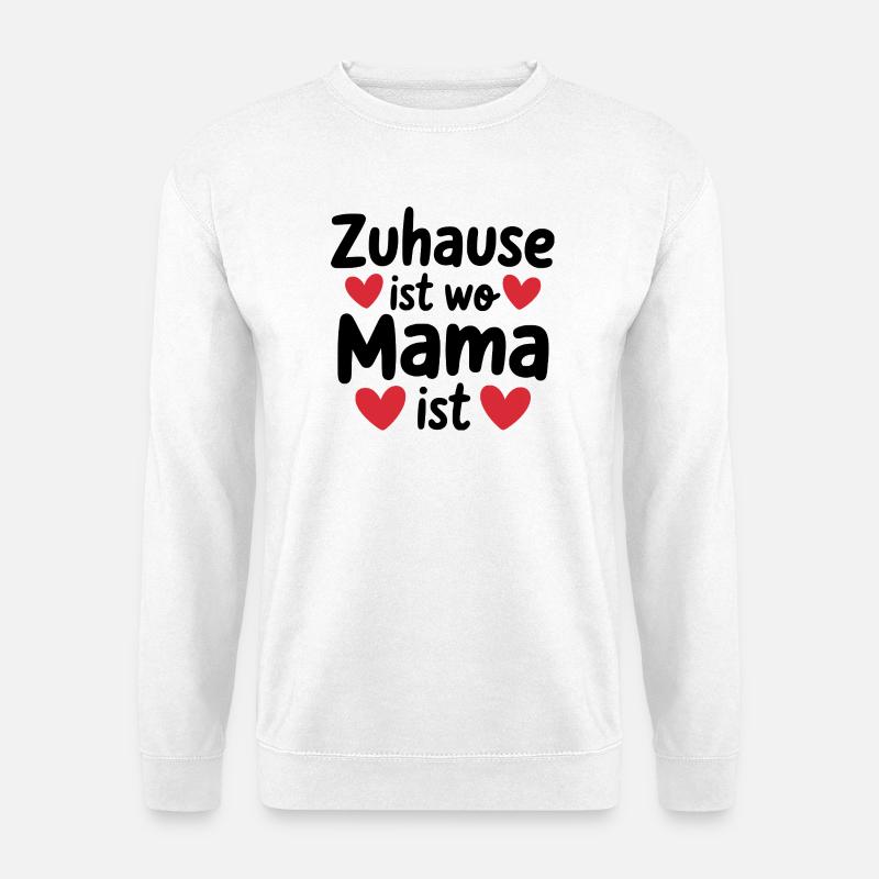 Zuhause ist wo Mama ist - Unisex Pullover - Weiß