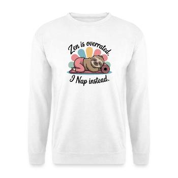 Zen is Overrated Funny Sloth Nap Quote Yoga Design - Unisex Sweatshirt - white - Front