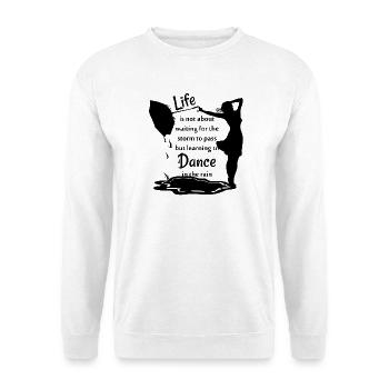 spruch: life is not about waiting for the storm - Unisex Pullover - Weiß - Vorne