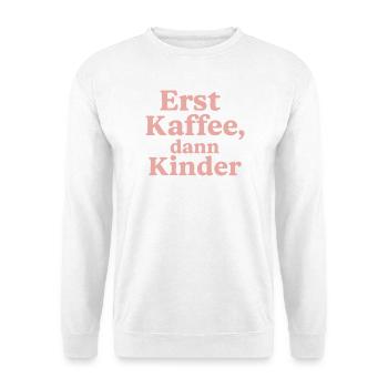 Erst Kaffee, Dann Kinder (rosa) - Unisex Pullover - Weiß - Vorne